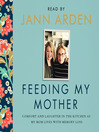 Cover image for Feeding My Mother